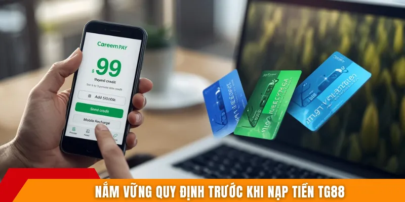 Nắm vững quy định trước khi nạp tiền TG88